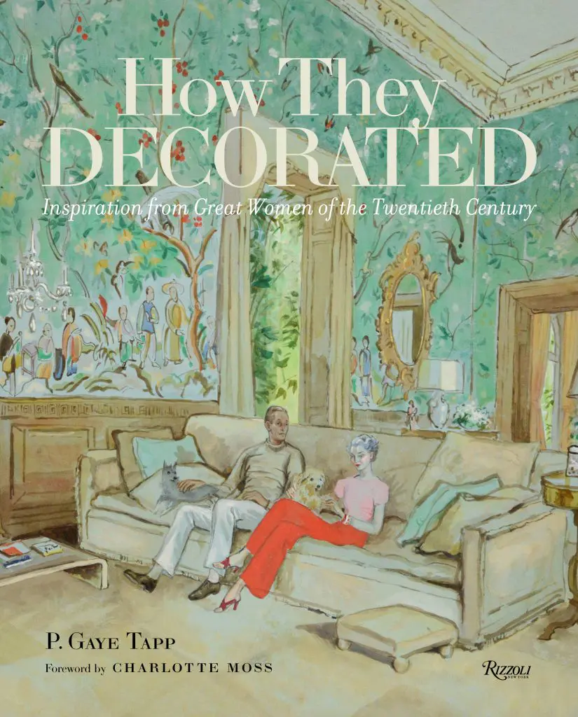 How They Decorated, by P. Gaye Tapp (Rizzoli)