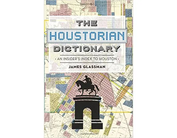 Book Talk: James Glassman’s “The Houstorian Dictionary” Hits Shelves
