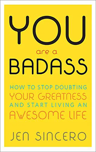 How to Stop Doubting Your Greatness and Start Living an Awesome Life by Jen Sincero