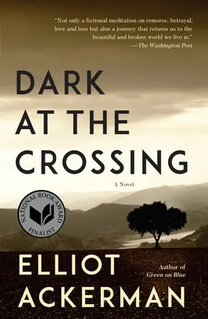 Dark At The Crossing by Elliot Ackerman