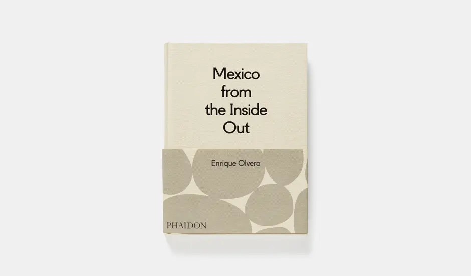 "Mexico from the Inside Out" by Enrique Olvera cookbook