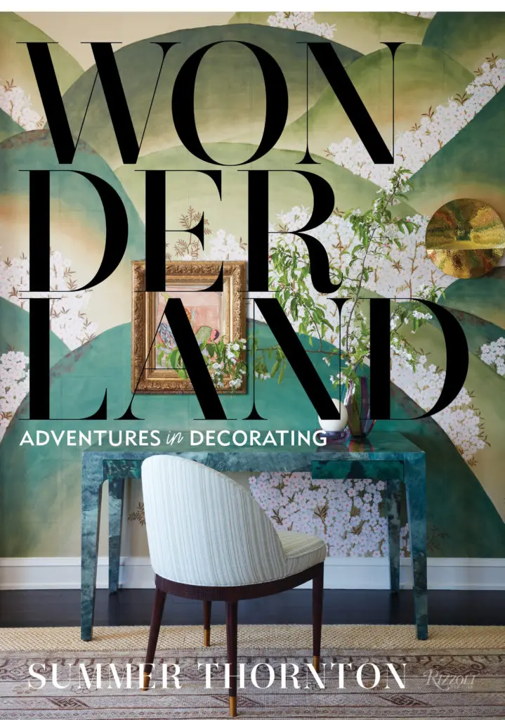 Summer Thornton's first book, "Wonderland: Adventures in Decorating" (Rizzoli)