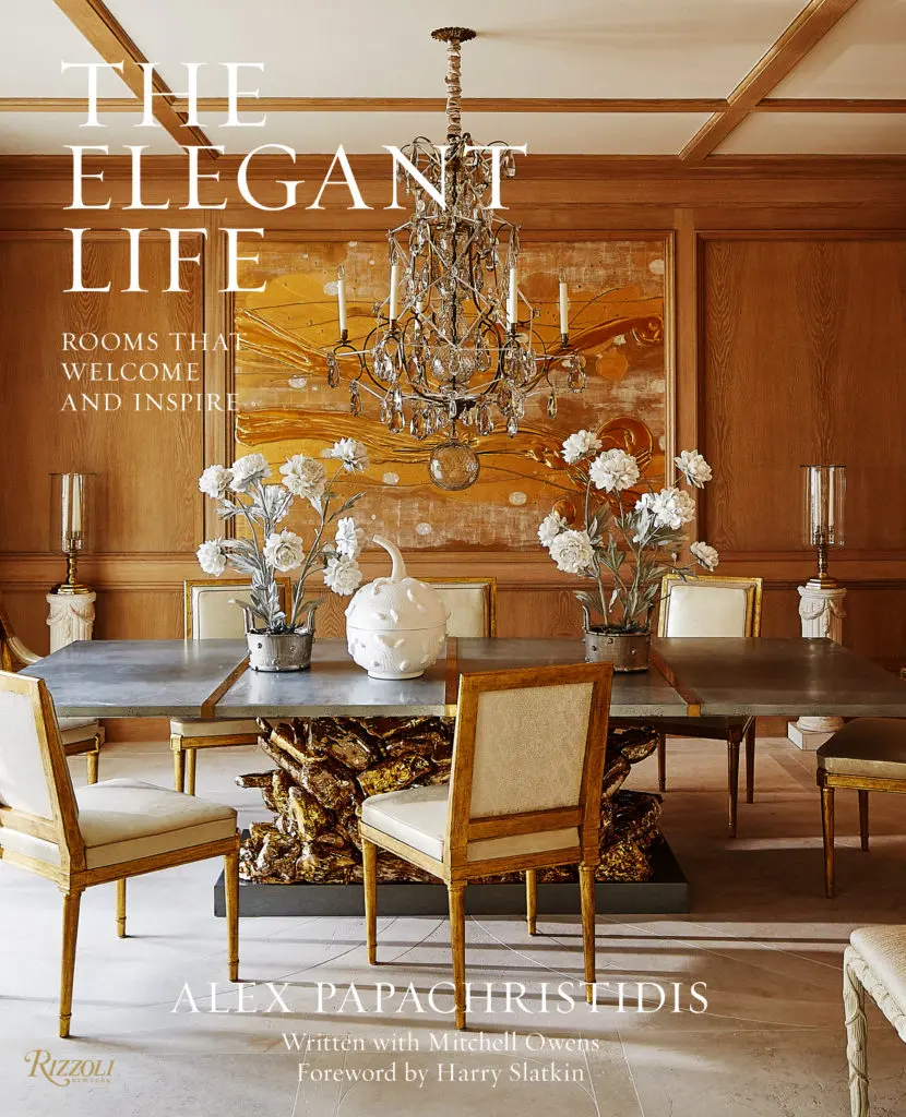 "The Elegant Life: Rooms That Welcome and Inspire," with text by Mitchell Owens, foreword by Harry Slatkin (Rizzoli, October 2022)