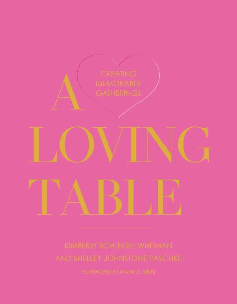 A Loving Table by Kimberly Schlegel Whitman and Shelley Johnstone Paschke is a guide to creating beautiful tables and gatherings. (Photo: Amazon)