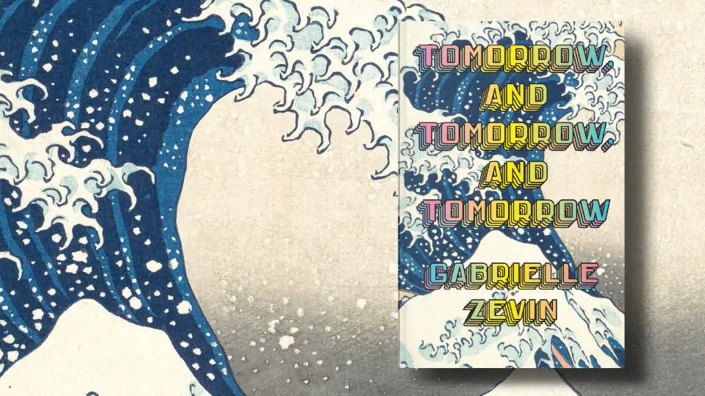"Tomorrow, and Tomorrow, and Tomorrow" by Gabrielle Zevin.