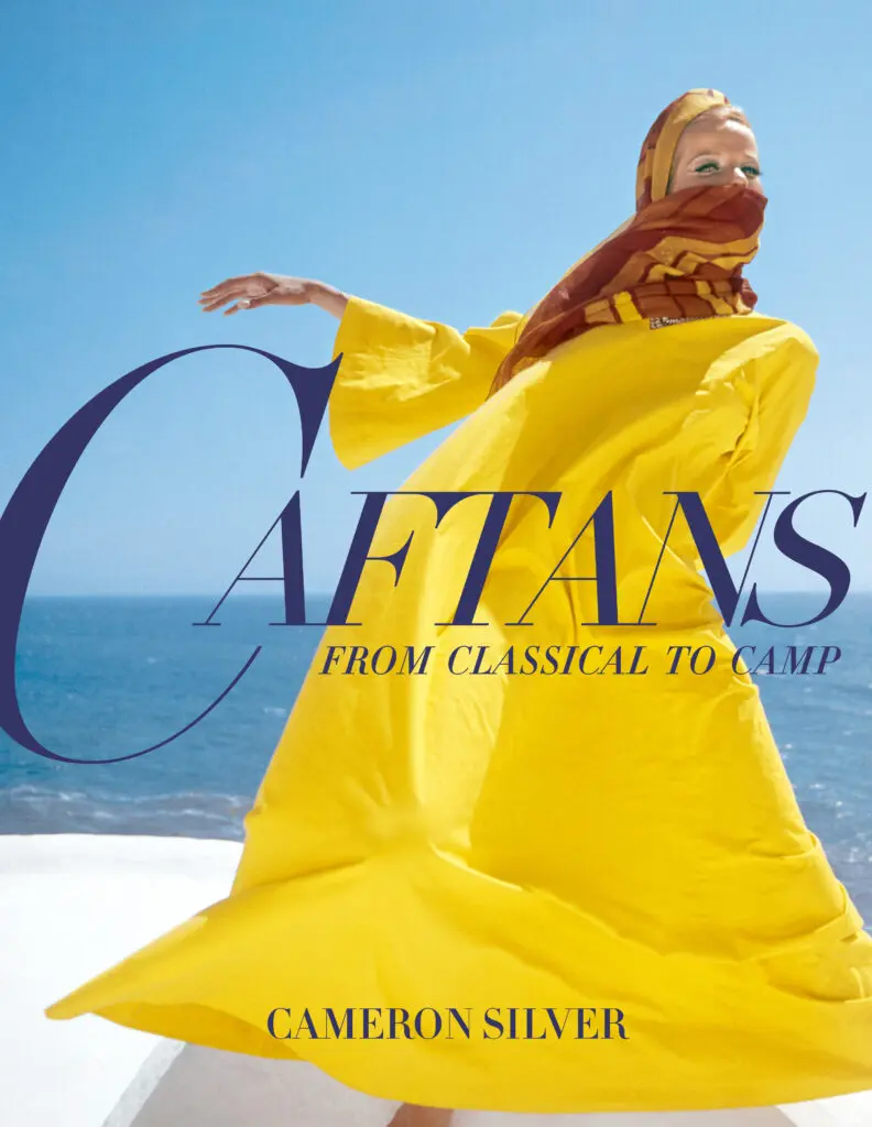 Cameron Silver's new book, Caftans: From Classical to Camp (Vendome)