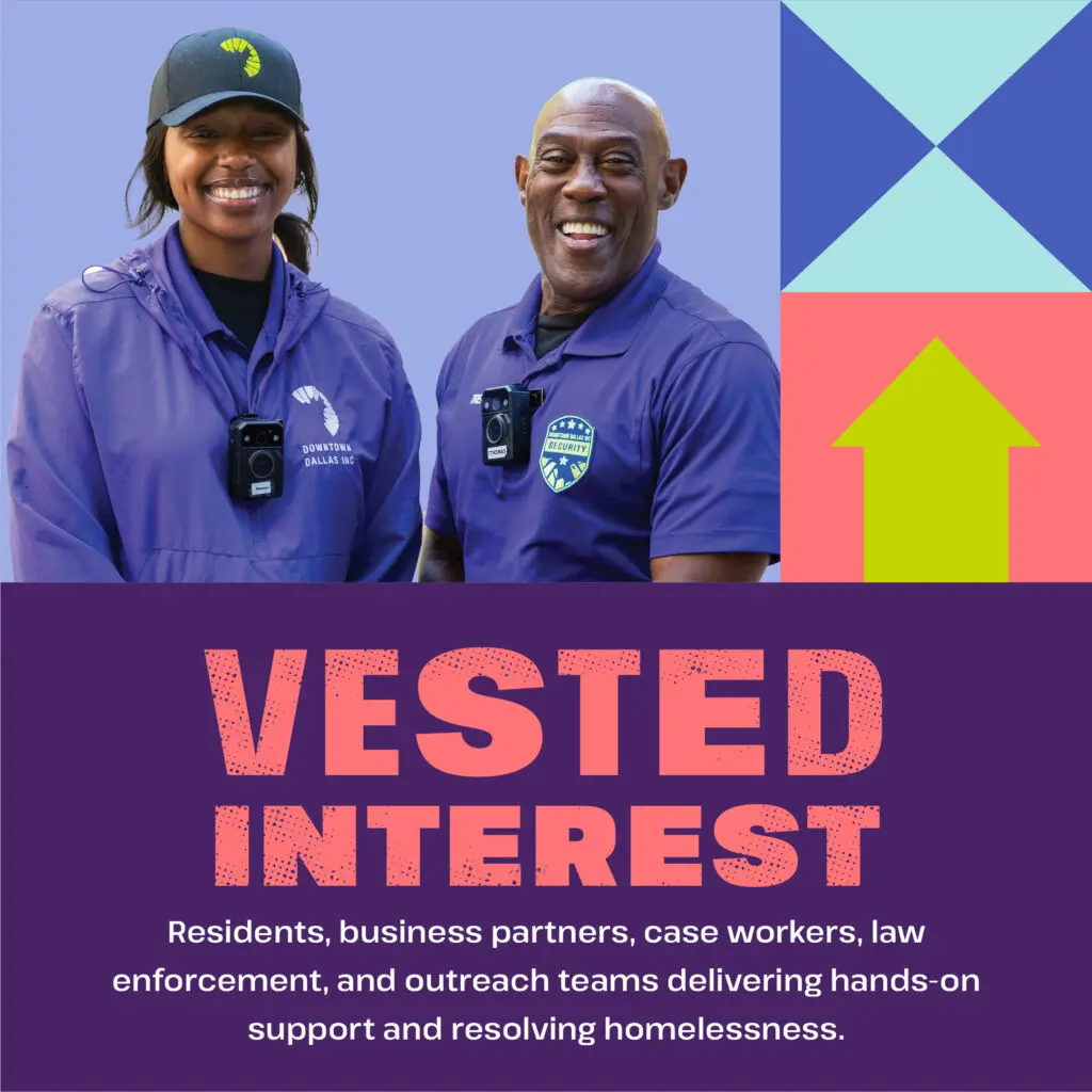 Vested interest includes residents, business partners, case workers, law enforcement, and outreach teams delivering hands-on support and resolving homelessness