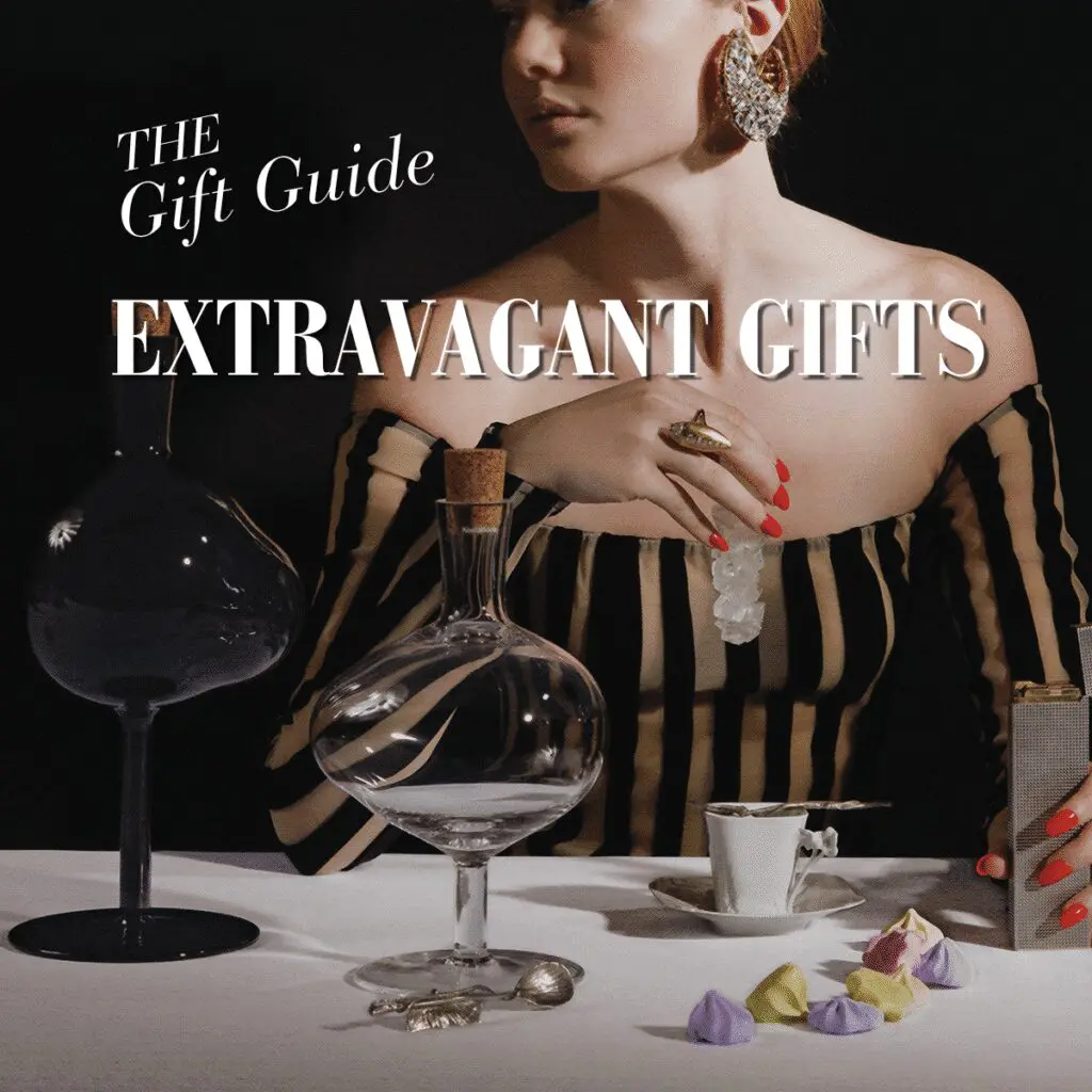 Extravagant Gifts To Dream About — The Season’s Best Statement Making Presents