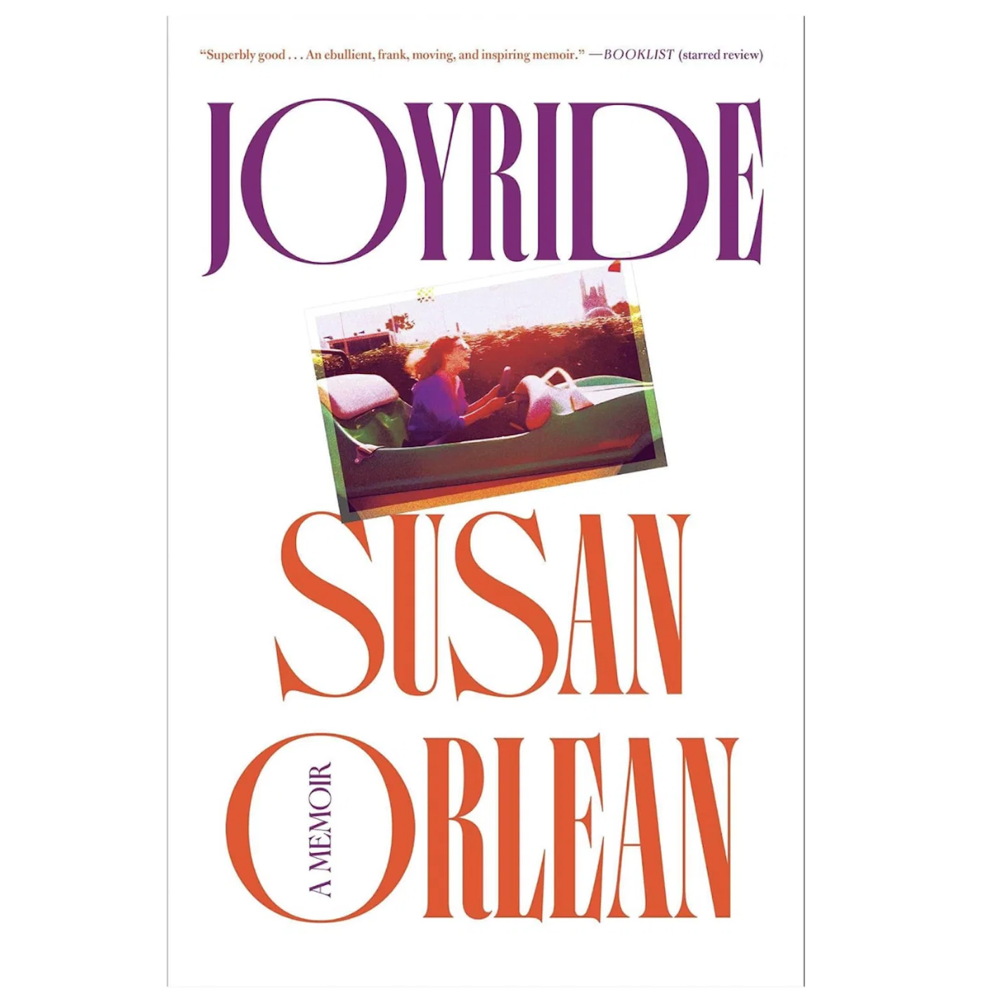 Joyride by Susan Orlean.