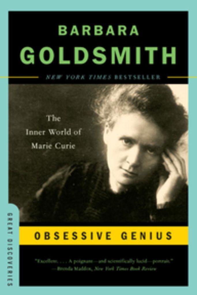 Barbara Goldsmith's biography of Marie Curie.