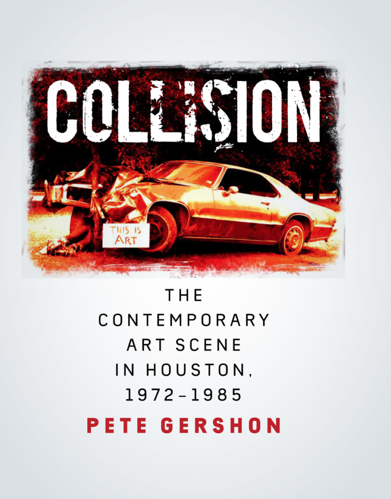 Juicy Read for 2019: Pete Gershon's "Collision" spills insider secrets and brings back the raucous scene of the '70s and '80s that birthed Houston's art world as we know it. $65, through Texas A&M University  Press and area booksellers. (tamupress.com)