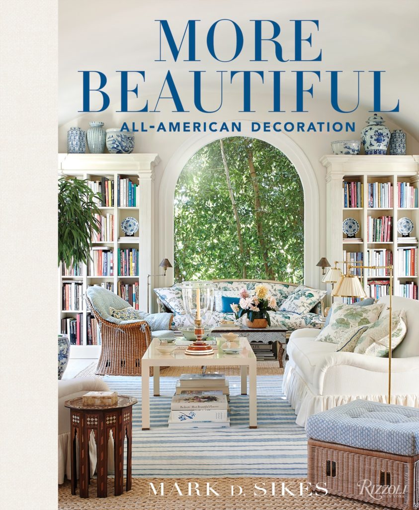 Mark Sikes' second book from Rizzoli, "More Beautiful: All-American Decoration."