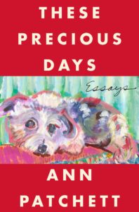 These Precious Days Ann Patchett Books 2021