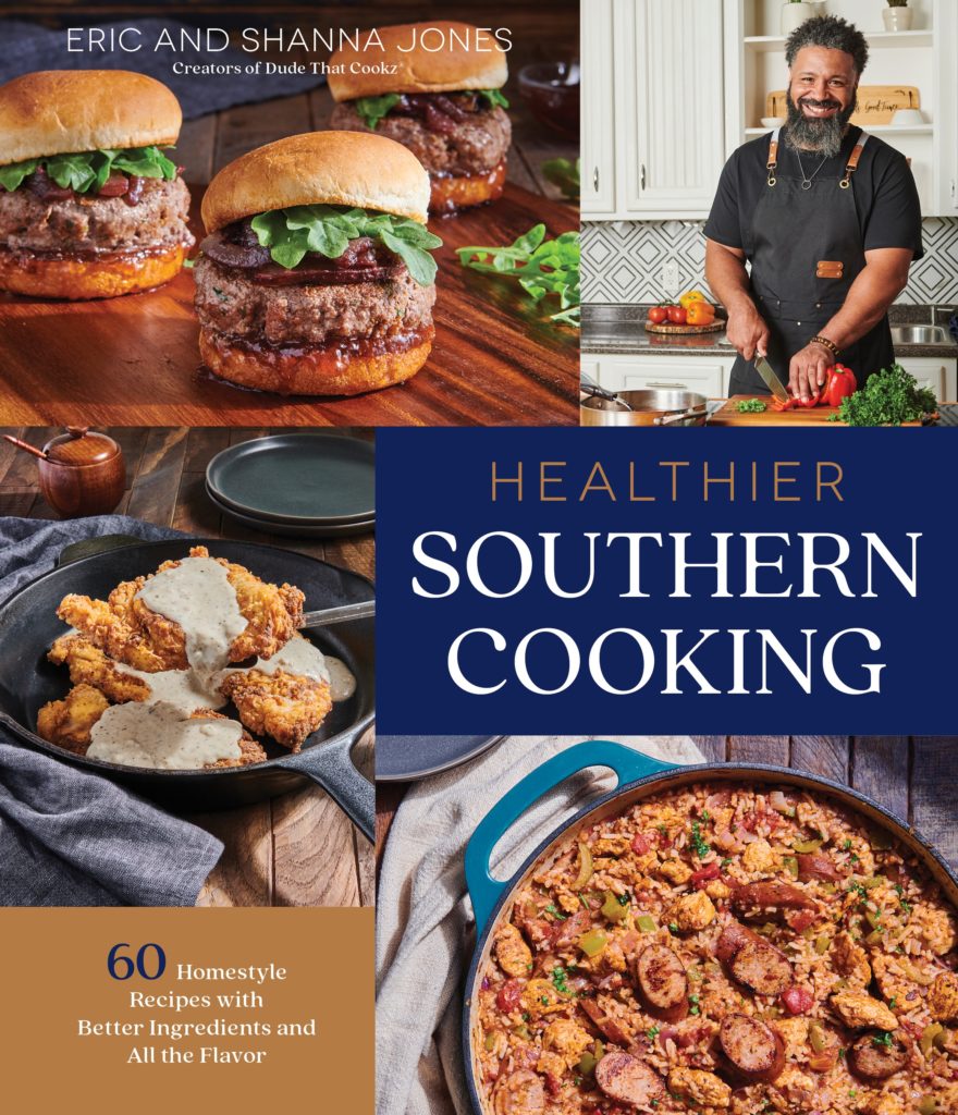 The Healthier Southern Cooking cookbook is just part of Eric and Shanna Jones' food world. vision.