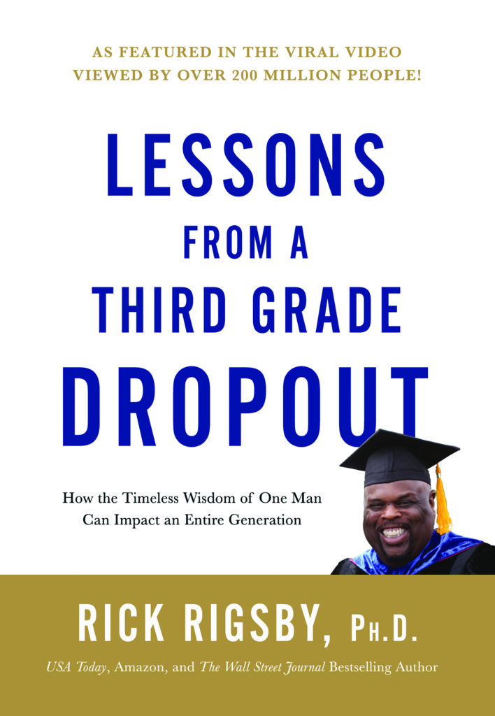 'Lessons From a Third Grade Dropout' is Dr. Rick Rigsby's best-selling book.