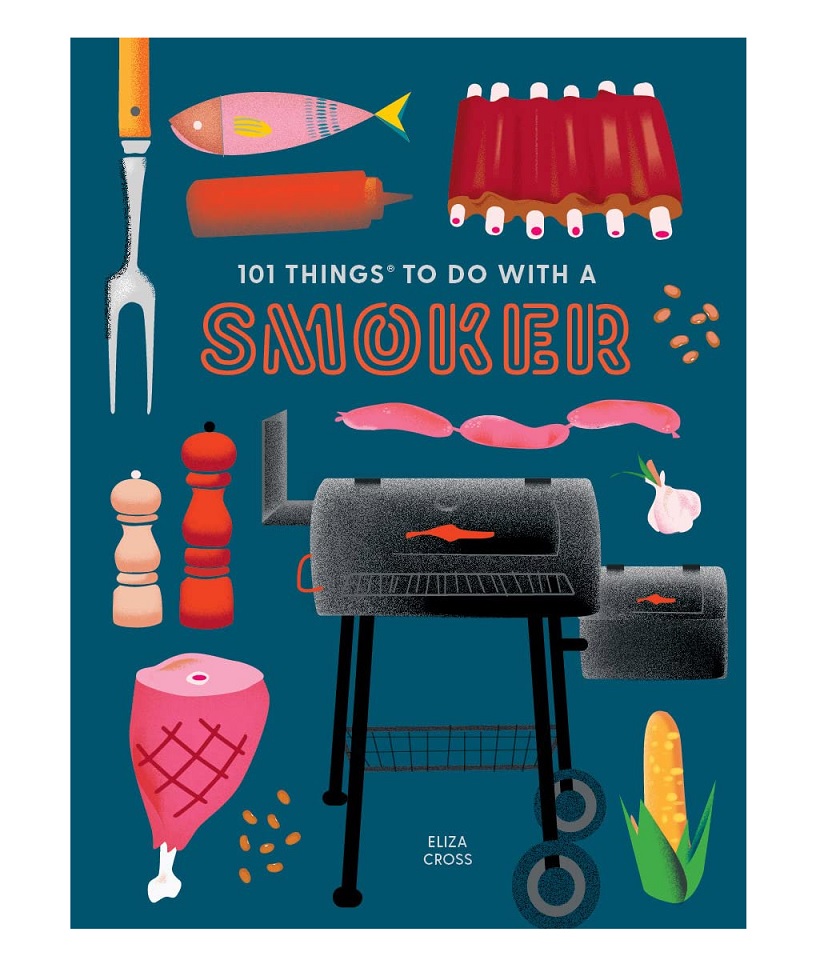 101 Things to Do with a Smoker