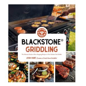 Blackstone® Griddling- The Ultimate Guide to Show-Stopping Recipes on Your Outdoor Gas Griddle