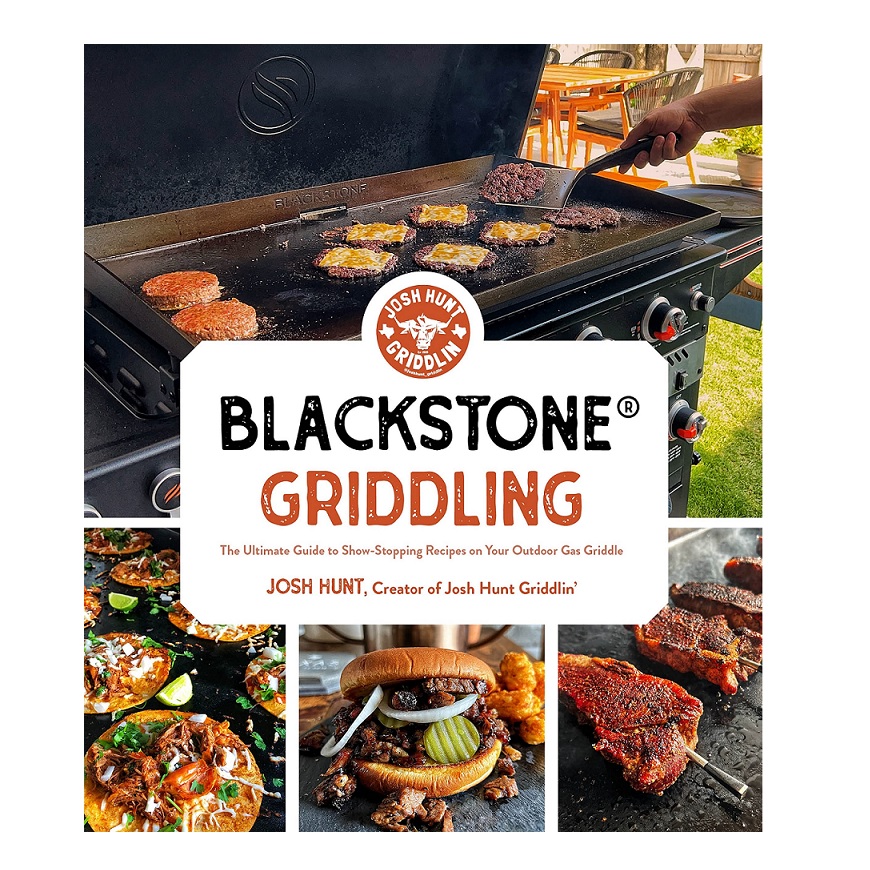 Blackstone® Griddling- The Ultimate Guide to Show-Stopping Recipes on Your Outdoor Gas Griddle