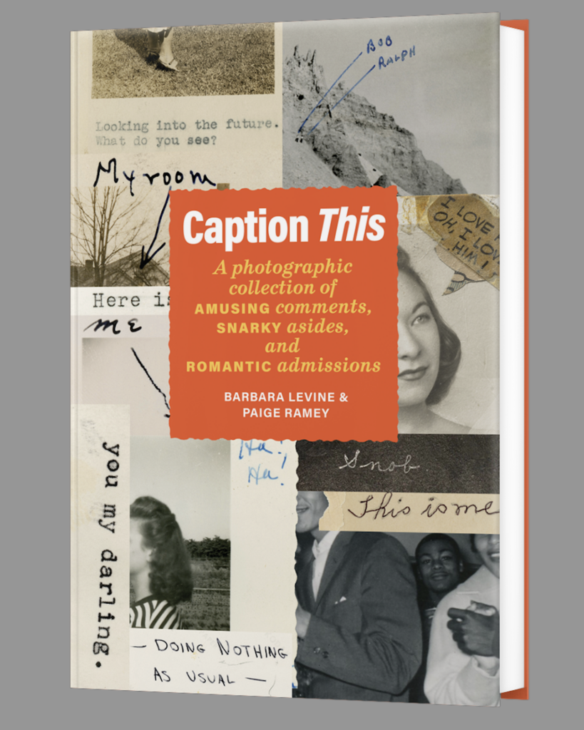 "Caption This!" the latest from Barbara Levine and Paige Ramey's Project B is both a book from Princeton Architectural Press and an exhibition of the same name at Houston Center for Photography.
