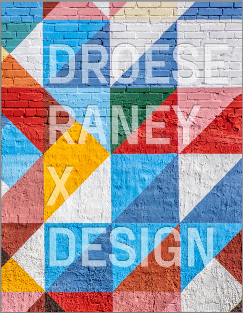 "Droese Raney X Design"