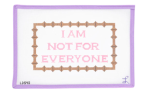 I am not for everyone canvas ($150)