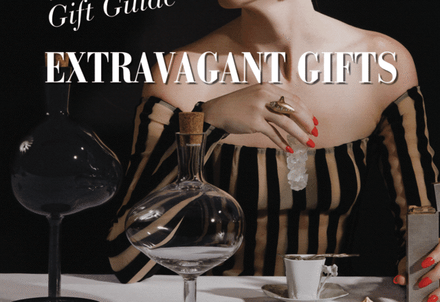 Extravagant Gifts To Dream About — The Season’s Best Statement Making Presents